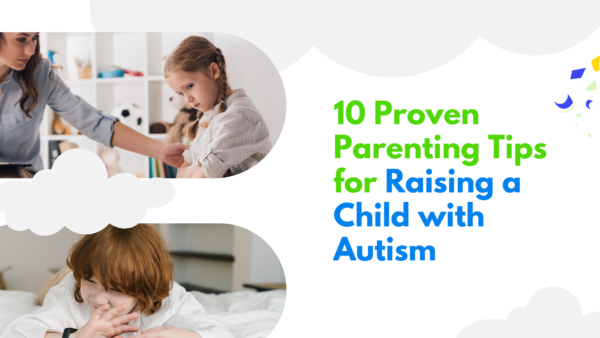 10 Parenting Tips for Raising a Child with Autism