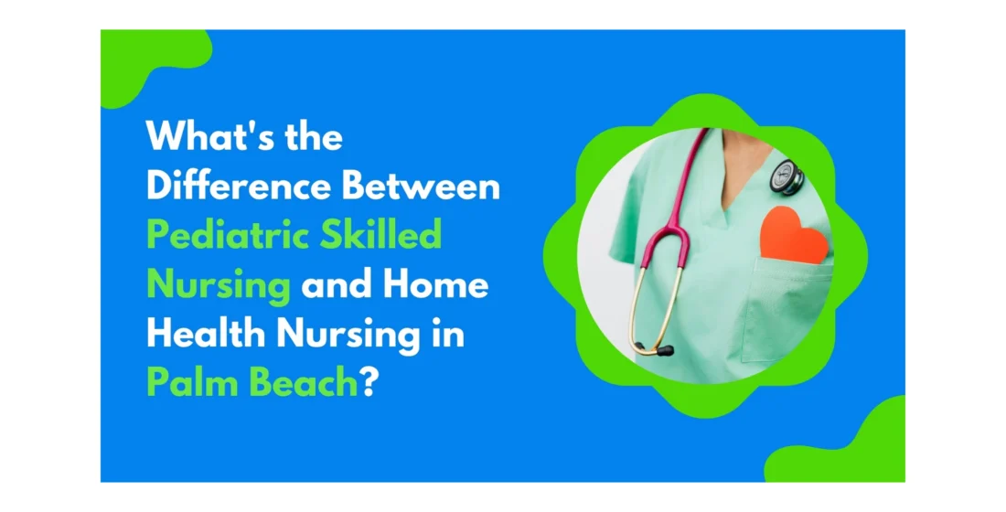 pediatric skilled nursing vs home health