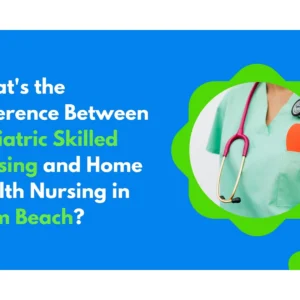 pediatric skilled nursing vs home health