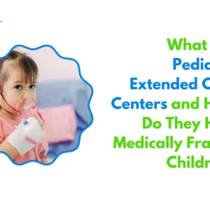 pediatric extended care center