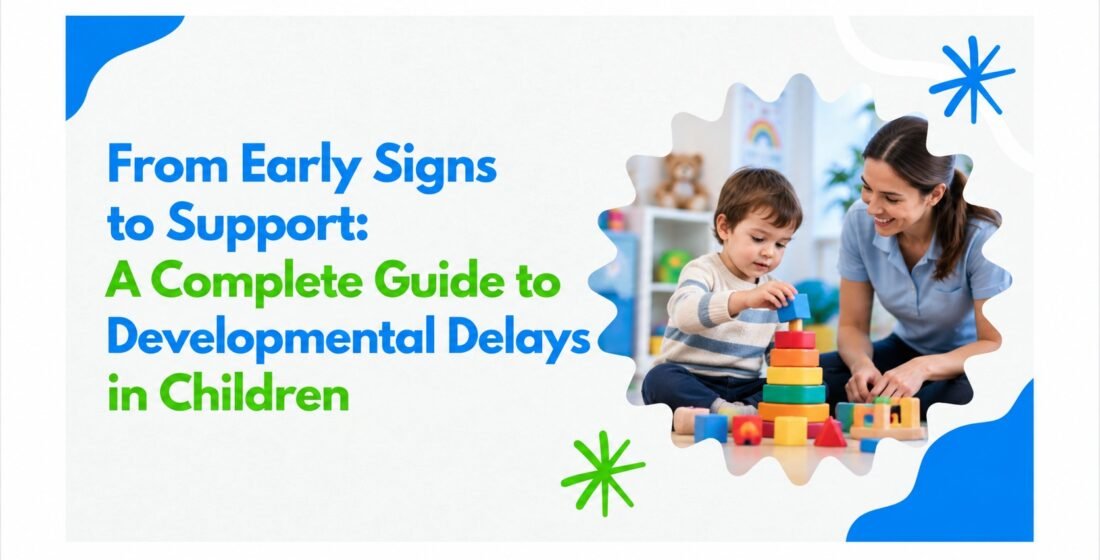 Complete Guide to Developmental Delays in Children