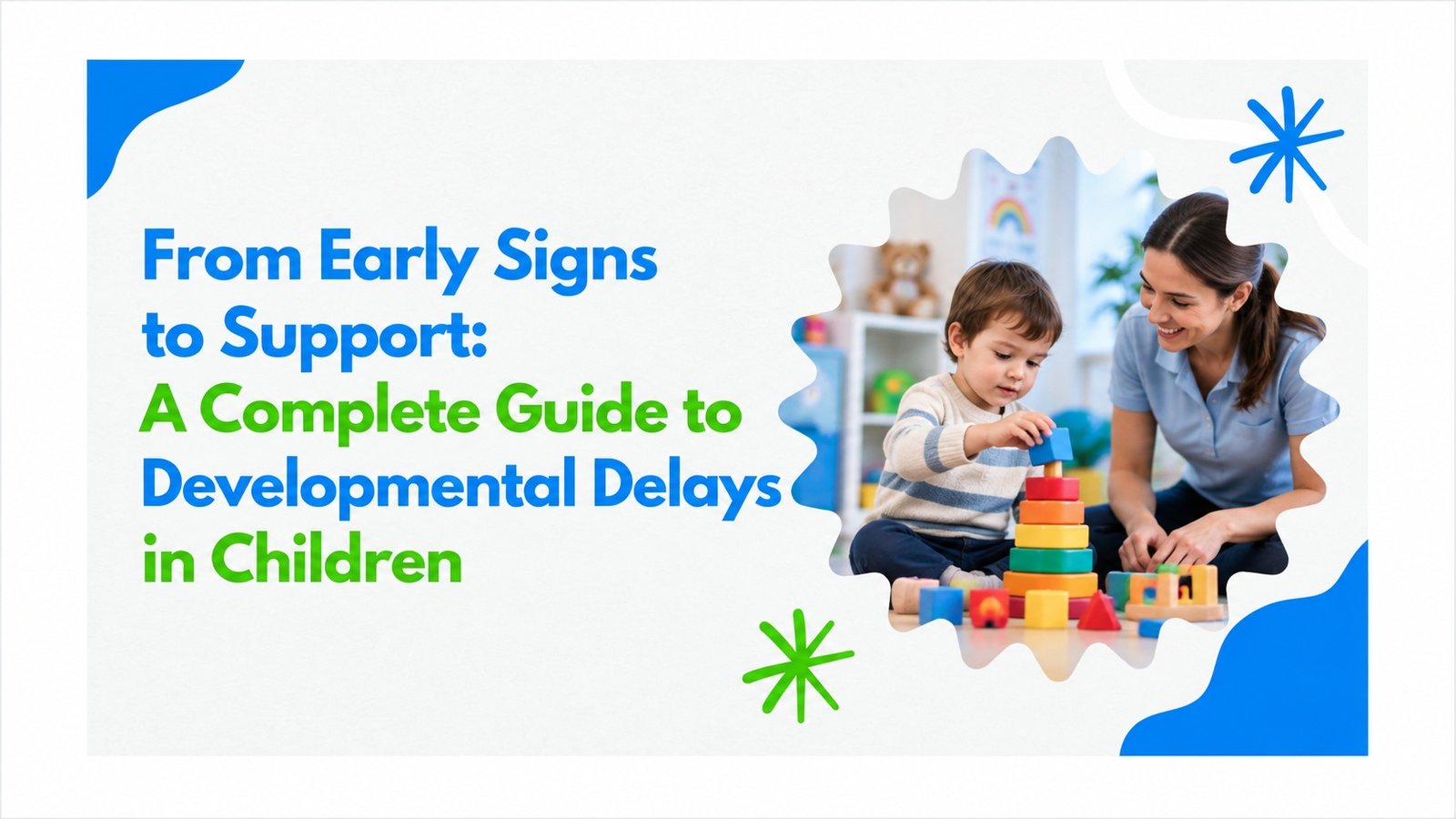 Complete Guide to Developmental Delays in Children