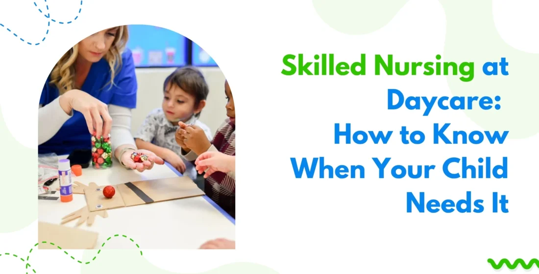 Skilled nursing at daycare for children