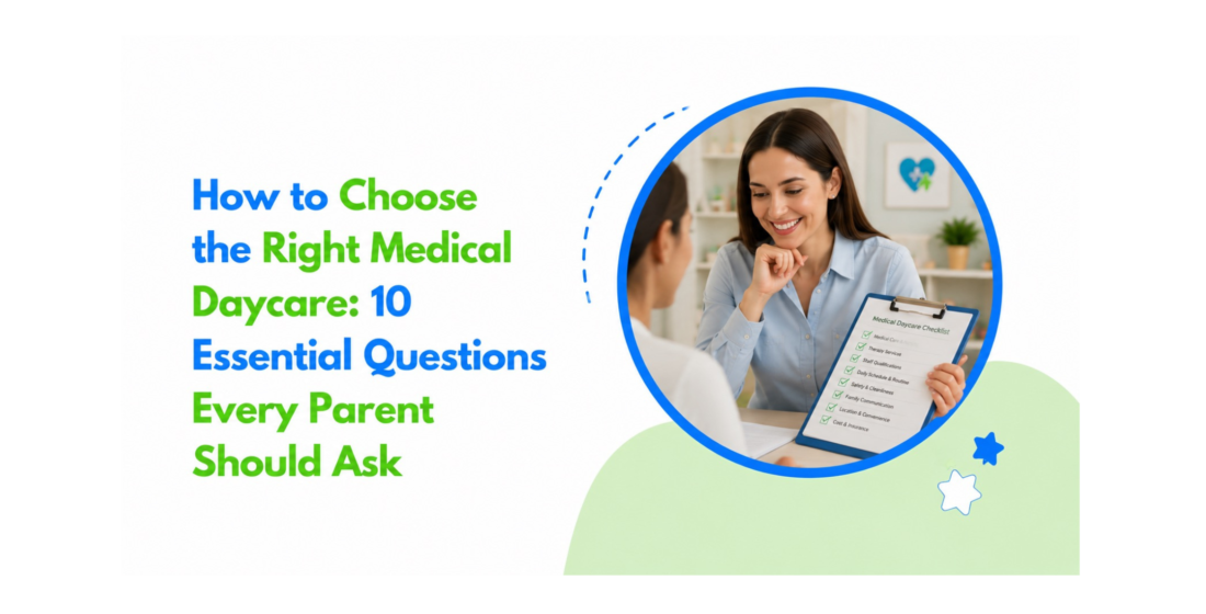 Choosing the right medical daycare for your child