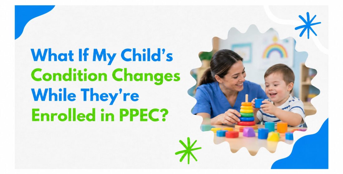 Child’s Condition Changes While They’re Enrolled in PPEC