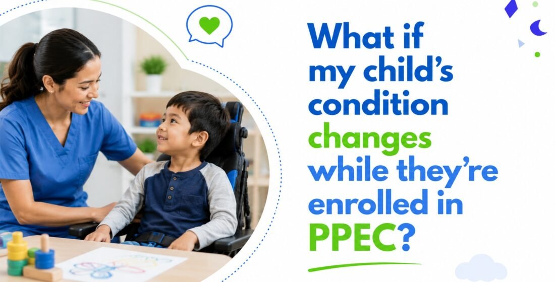 What if my child’s condition changes