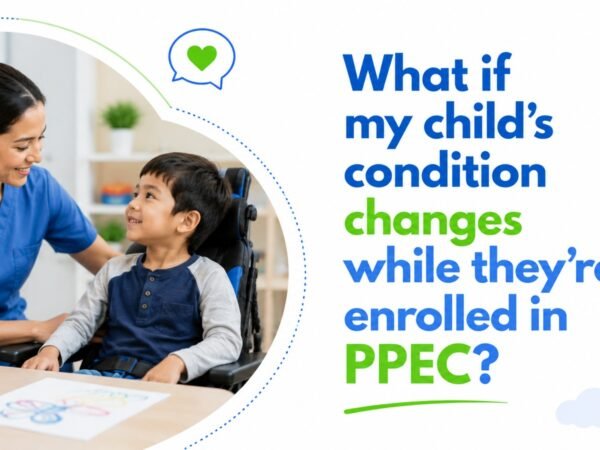 What if my child’s condition changes